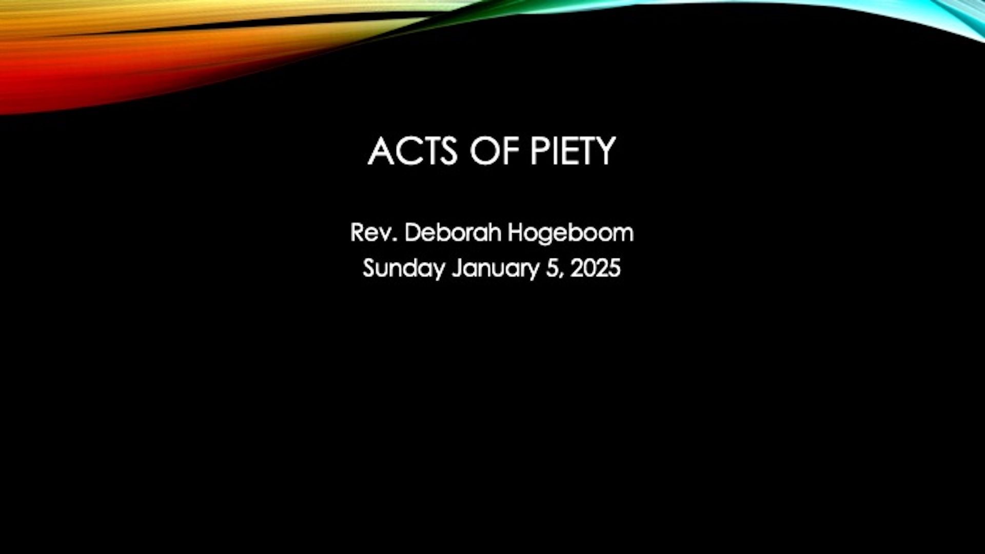 Acts of Piety – by Rev. Deborah Hogeboom